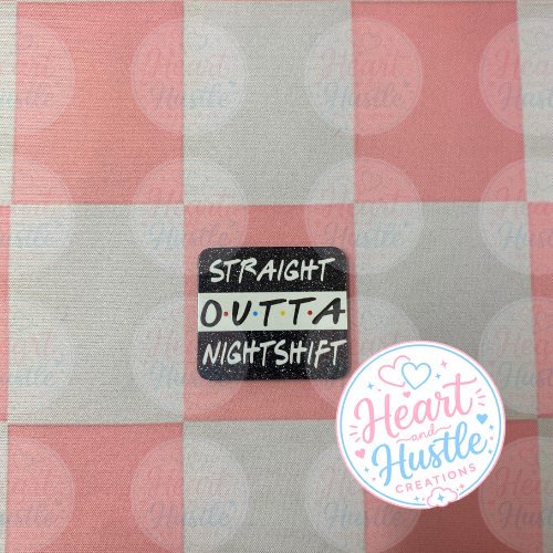 Straight Outta Night Shift Flatback